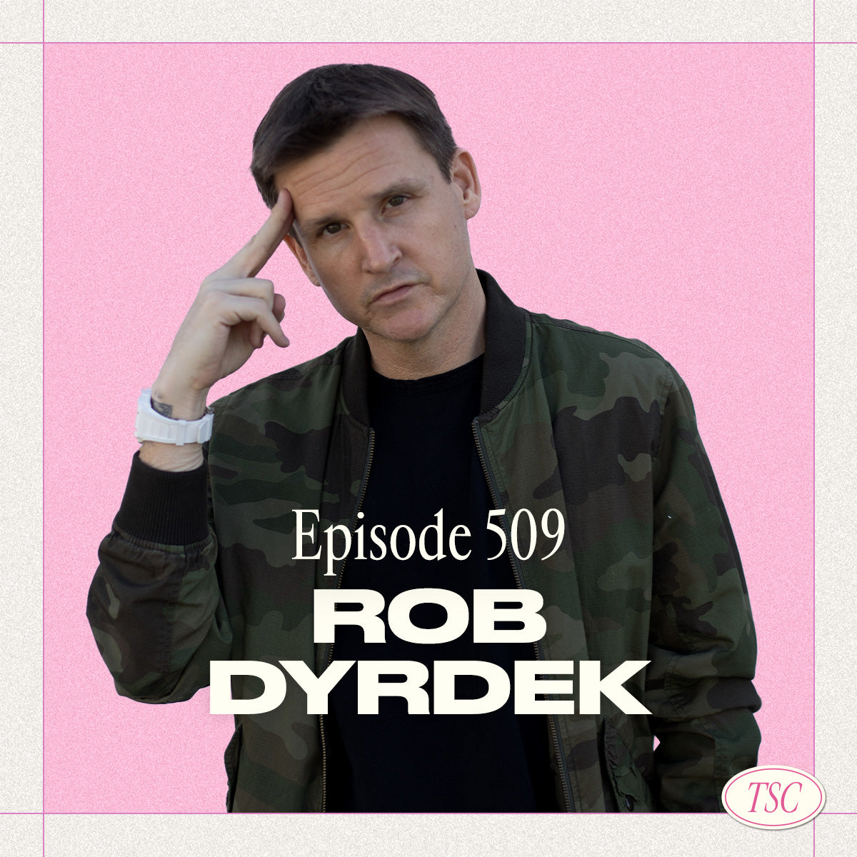 Rob Dyrdek on TSC Podcast - "Mindset Tools to Create Your Dream Life"